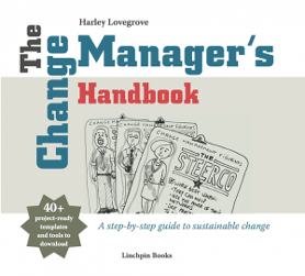 The Change Manager's Handbook - Harley Lovegrove